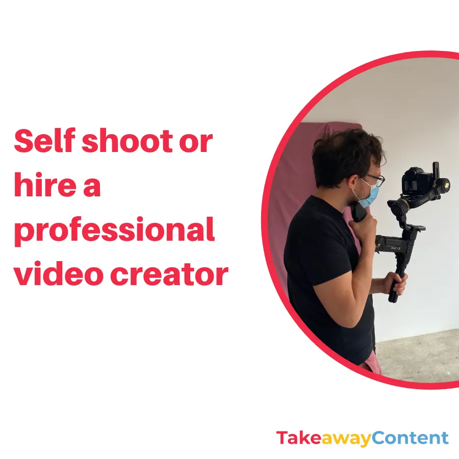 Self shoot or hire a professional video creator